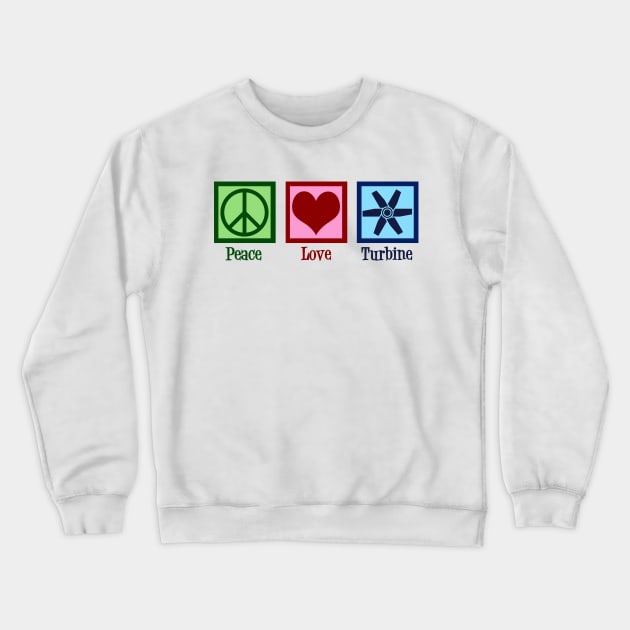 Peace Love Turbine Crewneck Sweatshirt by epiclovedesigns